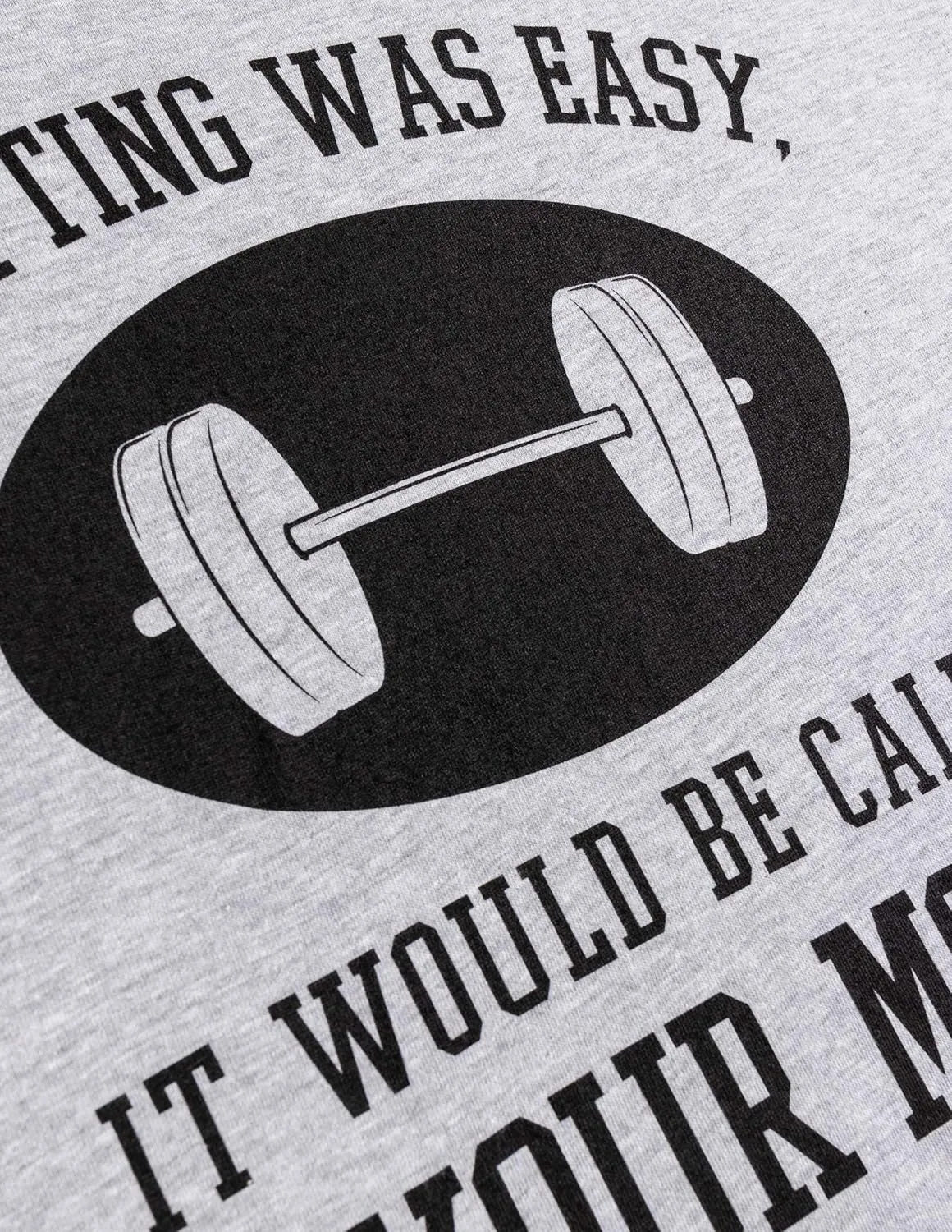 If Lifting was Easy, It'd be Called Your Mom | Funny Workout Weight T-Shirt