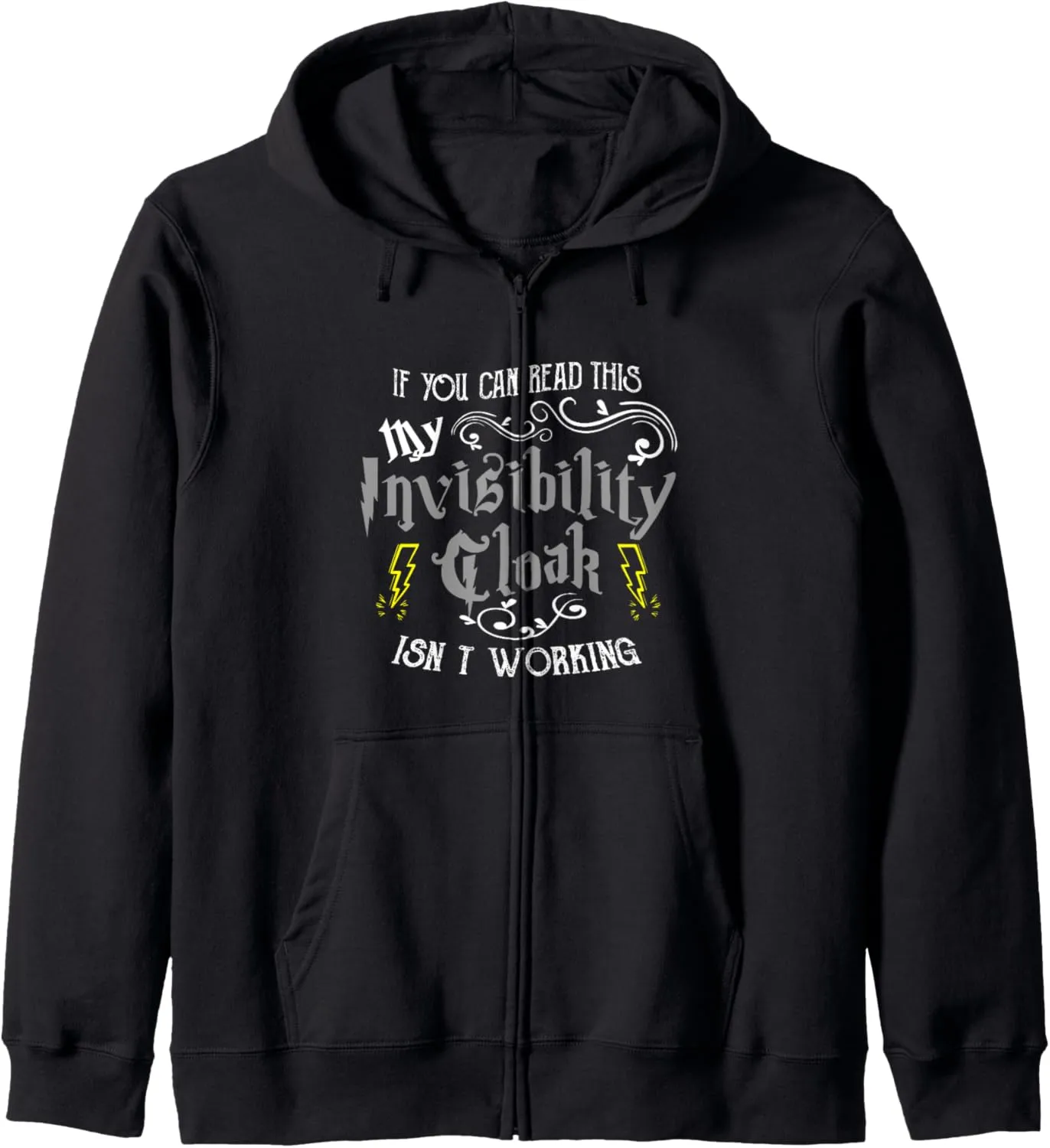 If You Can Read This My Invisibility Cloak Isn't Working Fun Zip Hoodie